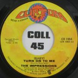 The Impressions – (Baby) Turn On To Me b/w Soulful Love – Curtom 7″