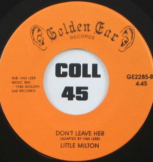 Little Milton - Don't Leave Her b/w You Ought To Be Here With Me - Golden Ear 7"