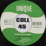 Coke Escovedo – I Wouldn’t Change A Thing b/w Eli Goulart E Banda Do Mato – Mestre Andre – Unique 7″