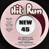 Mary Gresham – I’ll Never Let You Walk Alone b/w You’ve Never Really Lived (Until You’ve Loved Someone) – Hit & Run 7″
