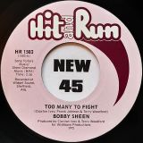 Bobby Sheen – Too Many To Fight	b/w I’m Not Strong Enough – Hit & Run 7″