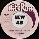 Erma Shaw – You’re Gonna Lose My Love b/w To Hold On To His Love – Hit & Run 7″