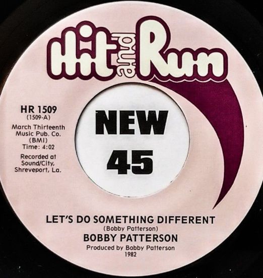 *BACK IN!* Bobby Patterson - Let's Do Something Different b/w If Every Man Had A Woman Like You - Hit & Run 7"