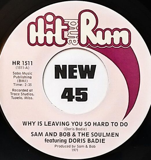 Sam And Bob & The Soulmen Featuring Doris Badie - Why Is Leaving You So Hard To Do b/w Since You've Been Gone - Hit & Run 7"