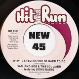 Sam And Bob & The Soulmen Featuring Doris Badie – Why Is Leaving You So Hard To Do b/w Since You’ve Been Gone – Hit & Run 7″