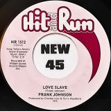Frank Johnson – Love Slave b/w Hurt All Over – Hit & Run 7″