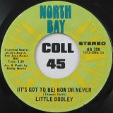 Little Dooley – (It’s Got To Be) Now Or Never b/w Memories – North Bay 7″