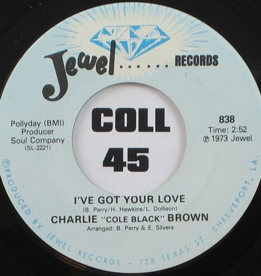 Charlie "Cole Black" Brown - I've Got Your Love b/w I Just Can't Get Over You - Jewel 7"