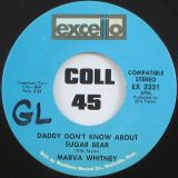 Marva Whitney – Daddy Don’t You Know About Sugar Bear b/w We Need More (But Somebody Gotta Sacrifice) – Excello 7″