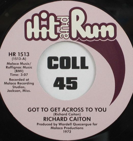 Richard Caiton - Got To Get Across To You b/w I'm Gonna Love You More - Hit & Run 7"
