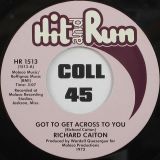 Richard Caiton – Got To Get Across To You b/w I’m Gonna Love You More – Hit & Run 7″