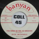 Dick Michaels – Good By To Yesterday b/w You Make Me Feel So Groovey – Banyan 7″