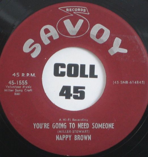 Nappy Brown - You're Going To Need Someone b/w Skidy Woe - Savoy 7"