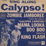 Calypso Carnival Feat. King Flash – Zombie Jamboree (Back To Back) b/w Mama, Looka Boo Boo (Boo Boo Man) – Columbia 7″+PS