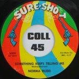 Norma Rudd – Something Keeps Telling Me b/w He’s Mine – Sure-Shot 7″