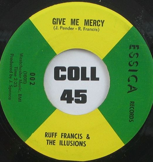 Ruff Francis & The Illusions - Give Me Mercy b/w Misery Loves Company - Essica 7"