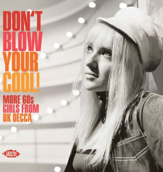 Don't Blow Your Cool! More 60s Girls From UK Decca - Ace CD