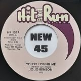 Jo Jo Benson – You’re Losing Me b/w I’ll Be The One – Hit & Run 7″