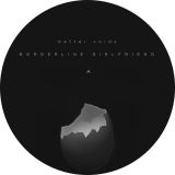 Borderline Girlfriend  – Better Voids – Houztekk 12″