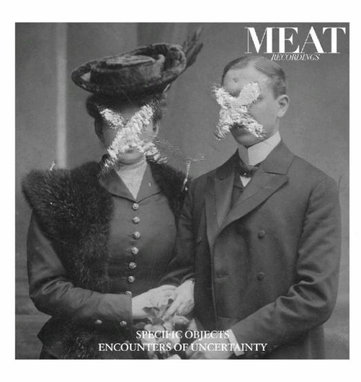 Specific Objects - Encounters Of Uncertainty - Meat Recordings 12"