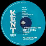 Maxine Brown – I Wonder What My Baby’s Doing Tonight b/w Chuck Jackson – Two Stupid Feet – Kent Select 7″
