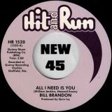 Bill Brandon – All I Need Is You b/w When You Get What You Want – Hit & Run UK 7″