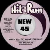 Bill Brandon – All I Need Is You b/w When You Get What You Want – Hit & Run UK 7″