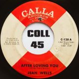 Jean Wells – After Loving You b/w Putting The Best On The Outside – Calla 7″