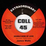 James Wells – Baby I’m Still The Same Man b/w A Double Dose Of Love (Unreleased Tom Moulton Mix) – Extraordinary 7″