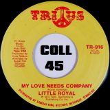 Little Royal – My Love Needs Company b/w I’m Glad To Do It – Tribus 7″