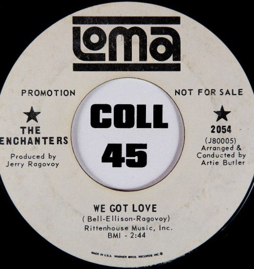 The Enchanters - We Got Love b/w I’ve Lost All Communications - Loma DJ 7"