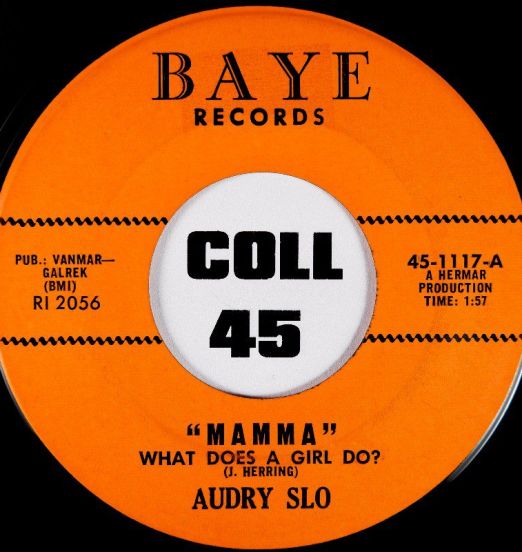 Audry Slo - Mamma (What Does A Girl Do?) b/w If I Could Live (For A Hundred Years) - Baye 7"