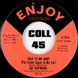 Joe Haywood – Talk To Me Baby (Put Some Sugar In My Ear) b/w When You Look On The Mirror (You’re Looking At The One I Love) – Enjoy 7″