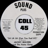 Jackey Beavers And The Fame Gang – La La La (Can You Feel It?) b/w Someone (Bigger Than You Or Me) – Sound Plus Promo 7″