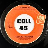 Sergio Mendes – Carnaval b/w Never Gonna Let You Go – A&M 7″