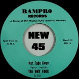 The Why Four – Hard Life b/w Not Fade Away – Rampro 7″