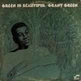 Grant Green – Green Is Beautiful – Blue Note LP