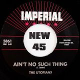 The Utopians – Dutch Treat b/w Ain’t No Such Ting – Imperial 7″