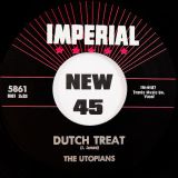The Utopians – Dutch Treat b/w Ain’t No Such Ting – Imperial 7″
