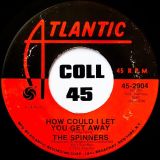 The Spinners – I’ll Be Around b/w How Could I Let You Get Away – Atlantic 7″