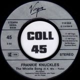 Frankie Knuckles – The Whistle Song (Paul Shapiro Supreme 7 Inch Mix) b/w The Whistle Song (E. K. Mix – Fade) – Virgin 7″