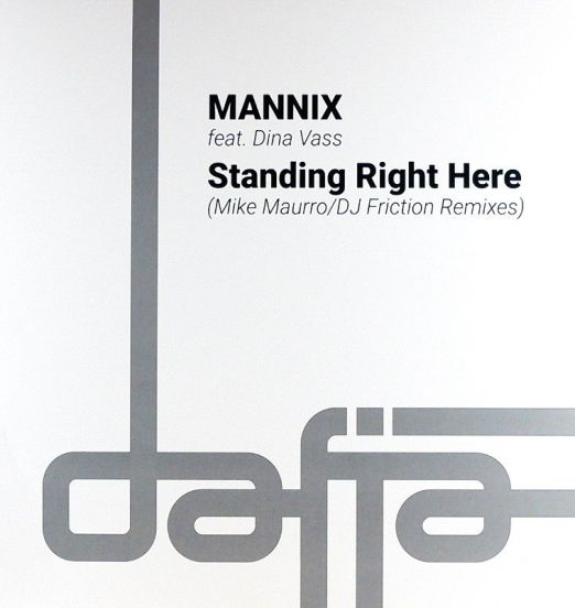 Mannix feat. Dina Vass - Standing Right Here (Mike Maurro Remix) b/w DJ Friction Extended Remix - Dafia 12"