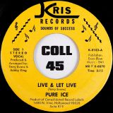 Pure Ice – Live & Let Live b/w That’s The Way Life Was Meant (To Be) – Kris 7″