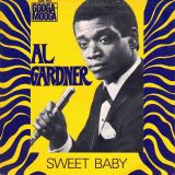 Al Gardner – Sweet Baby b/w I Can’t Stand It – Googa Mooga 7″