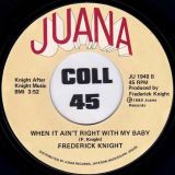 Frederick Knight – Let Me Ring Your Bell Again b/w When It Ain’t Right With My Baby – Juana 7″