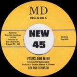 Roland Johnson - Yours And Mine b/w Can't Get Enough - MD 7"