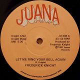 Frederick Knight – Let Me Ring Your Bell Again b/w When It Ain’t Right With My Baby – Juana 12″