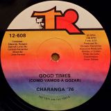 Charanga ’76 ‎– Good Times (Como Vamos A Gozar)  b/w C/U/B/A Is Cuba – TR 12″