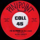 Alvin Christy – I Don’t Know What You Got b/w I’m So Proud (To Be A Man) – Pinpoint 7″