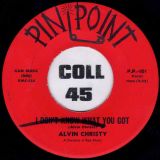 Alvin Christy – I Don’t Know What You Got b/w I’m So Proud (To Be A Man) – Pinpoint 7″